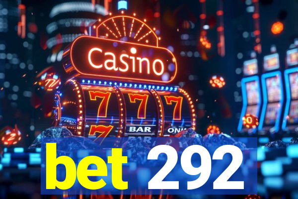 bet 292